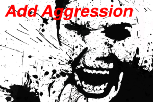 add aggression